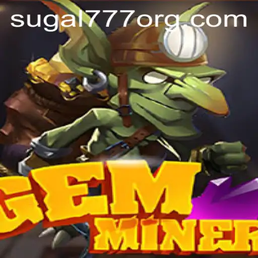 The Fascinating World of GemMiner: Unearthing Treasures with Sugal777